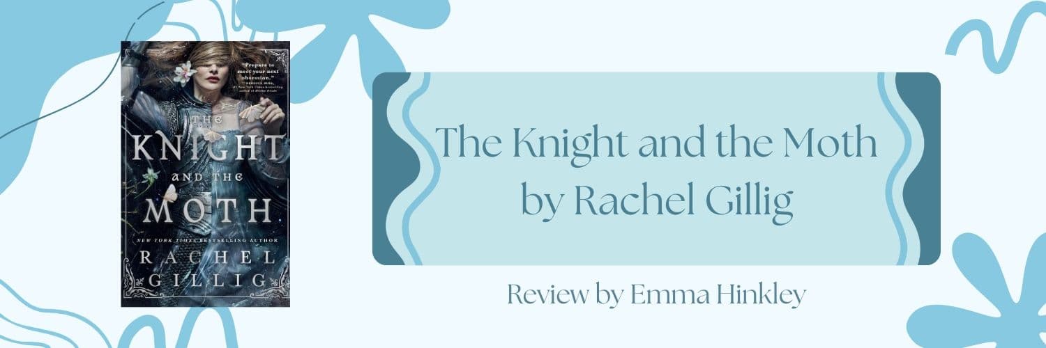 The Knight and the Moth by Rachel Gillig- Book Review